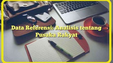 Data Referensi: Analisis tentang Pusaka Rakyat
