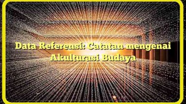 Data Referensi: Catatan mengenai Akulturasi Budaya
