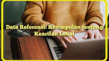 Data Referensi: Kesimpulan tentang Kearifan Lokal
