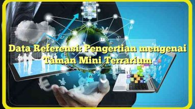 Data Referensi: Pengertian mengenai Taman Mini Terrarium