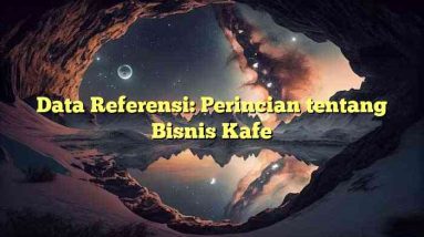 Data Referensi: Perincian tentang Bisnis Kafe