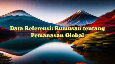 Data Referensi: Rumusan tentang Pemanasan Global