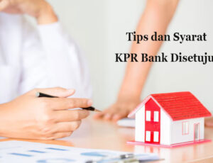 tips dan syarat agar kpr bank disetujui