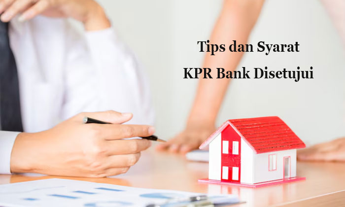 tips dan syarat agar kpr bank disetujui